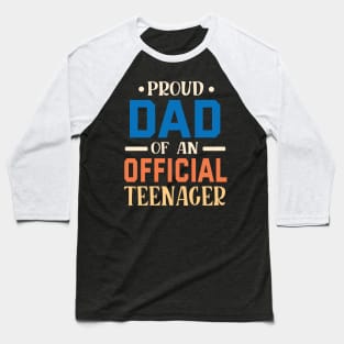 Proud Dad Of An Official Teenager Father Daddy Son Daughter Baseball T-Shirt